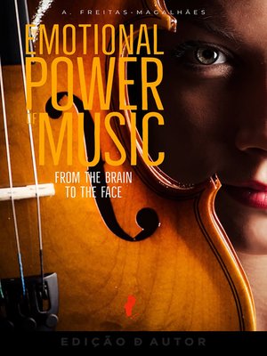 cover image of The Emotional Power of Music--From the Brain to the Face (30th Ed.).